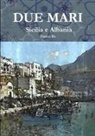 Enrico Bo - Due mari - Sicilia e Albania