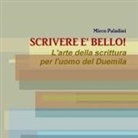 Mirco Paladini - SCRIVERE E' BELLO! L'arte della scrittura per l'uomo del Duemila