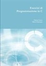 Silvia Chiusano, Fulvio Corno - Esercizi Di Programmazione in C