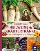 Elisabeth Engler - Heilweine & Kräutertränke nach Hildegard von Bingen