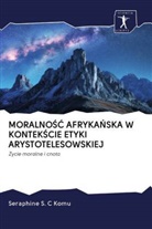 Seraphine S. C Komu - MORALNOSC AFRYKANSKA W KONTEKSCIE ETYKI ARYSTOTELESOWSKIEJ