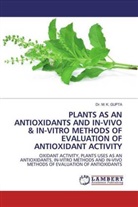 Dr M K Gupta, Dr. M. K. Gupta, M. K. Gupta - PLANTS AS AN ANTIOXIDANTS AND IN-VIVO & IN-VITRO METHODS OF EVALUATION OF ANTIOXIDANT ACTIVITY