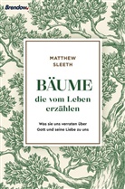Matthew Sleeth - Bäume, die vom Leben erzählen