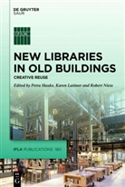 Petra Hauke, Kare Latimer, Karen Latimer, Robert Niess - New Libraries in Old Buildings