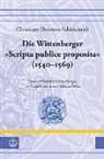 Christiane Domtera-Schleichardt - Die Wittenberger »Scripta publice proposita« (1540-1569)