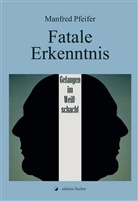 Manfred Pfeifer - Fatale Erkenntnis