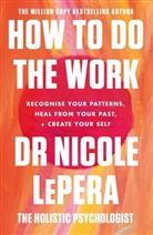 Nicole LePera, Nicole (Dr.) LePera - How To Do The Work