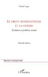 Daniel Lagot - Le droit international et la guerre