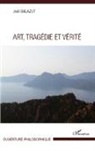 Joël Balazut - Art, Tragédie et Vérité