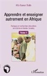Alfa Oumar Diallo - Apprendre et enseigner autrement en Afrique (Tome 1)