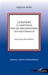 Stéphanie Bellier - Le recours à l'arbitrage par les organisations internationales