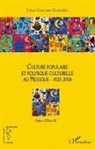 César Guevara Gonzalez - Culture populaire et politique culturelle au Mexique (1920-2006)
