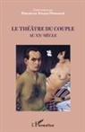 Florence Vinas-Thérond - Le théâtre du couple au XXème siècle