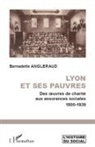 Bernadette Angleraud - Lyon et ses pauvres