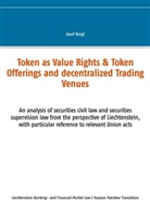 Josef Bergt - Token as Value Rights & Token Offerings and decentralized Trading Venues
