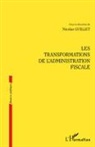 Nicolas Guillet - Les transformations de l'administration fiscale