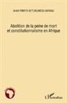 Andre Mbata Betukumesu Mangu - Abolition de la peine de mort et constitutionnalisme en Afrique