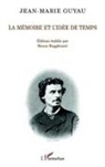Jean-Marie Guyau - La mémoire et l'idée de temps