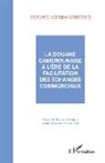 Gustave Ndiefouo Ngueda - La douane camerounaise à l'ère de la facilitation des échanges commerciaux