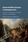 Daniel O. (Boston University) Dahlstrom, Daniel O. Dahlstrom, Dahlstrom Daniel O. - Kant and His German Contemporaries: Volume 2, Aesthetics, History,