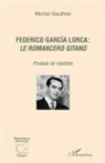 Michel Gauthier - Federico García Lorca : <em>le romancero gitano </em>