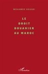 Mohamed Housni - Le droit douanier au Maroc