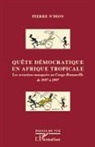 Pierre N'Dion - Quête démocratique en Afrique tropicale