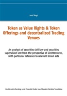 Josef Bergt - Token como Derechos de Valor & Ofertas de Token y Centros de Comercio Descentralizados