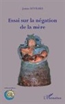 Jeanne Hyvrard - Essai sur la négation de la mère