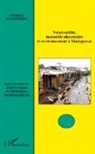 Jérôme Ballet, Mahefaso Randrianalijaona, Mahefasoa Randrianalijaona - Vulnérabilité, insécurité alimentaire et environnement à Madagascar