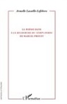 Armelle Lacaille-Lefebvre - La poésie dans "A la recherche du temps perdu" de Marcel Proust