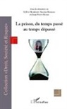Nicola Derasse, Nicolas Derasse, Sylvi Humbert, Sylvie Humbert, Jean-Pierr Royer, Jean-Pierre Royer - La prison, du temps passé au temps dépassé