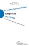 Philippe J Maarek, Philippe J. Maarek - La communication politique européenne sans l'Europe