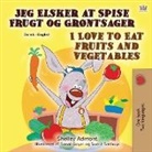 Shelley Admont, Kidkiddos Books - I Love to Eat Fruits and Vegetables (Danish English Bilingual Book for Children)