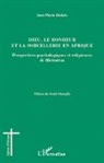 Jean-Marie Matutu - Dieu, le bonheur et la sorcellerie en Afrique