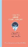 Karin Miller, Miller Karin, Patric Richardson, Patric Miller Richardson, Patric Richardson - How to Love Your Laundry