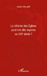 André Micaleff - La réforme des Eglises peut-elle être espérée au XXIe siècle ?