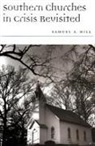 Samuel S Hill, Samuel S. Hill - Southern Churches in Crisis Revisited