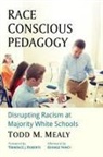 Todd M Mealy, Todd M. Mealy - Race Conscious Pedagogy
