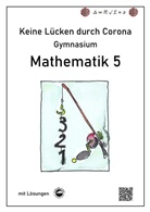 Claus Arndt, Heinrich Schmid - Keine Lücken durch Corona - Mathematik 5 (Gymnasium)