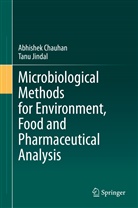Abhishe Chauhan, Abhishek Chauhan, Tanu Jindal - Microbiological Methods for Environment, Food and Pharmaceutical Analysis