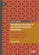 James Avis - Vocational Education in the Fourth Industrial Revolution; .