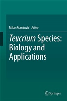 Milan Stankovi¿, Mila Stankovic, Milan Stankovic - Teucrium Species: Biology and Applications