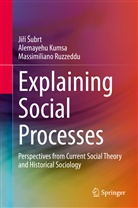 Ji¿í ¿Ubrt, Alemayeh Kumsa, Alemayehu Kumsa, Massimilian Ruzzeddu, Massimiliano Ruzzeddu, Jir Subrt... - Explaining Social Processes