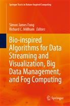C Millham, C Millham, Simon James Fong, Simo James Fong, Simon James Fong, Richard C. Millham - Bio-inspired Algorithms for Data Streaming and Visualization, Big Data Management, and Fog Computing