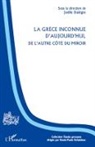 Joëlle Dalègre - La Grèce inconnue d'aujourd'hui, de l'autre côté du miroir