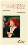 Alain Lefevre - Les oiseaux méritent-ils l'arbre sur lequel ils se perchent ?