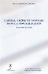 Pierre Sarton Du Jonchay - Capital, crédit et monnaie dans la mondialisation