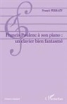 Franck Ferraty - Francis Poulenc à son piano: un clavier bien fantasmé
