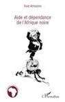 Essè Amouzou - Aide et dépendance de l'Afrique noire